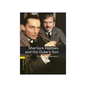 Oxford Bookworms 1: Sherlock Holmes and the Duke's Son