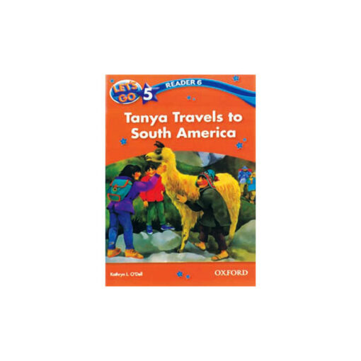 let's go 5 readers 6 tanya travels to south america