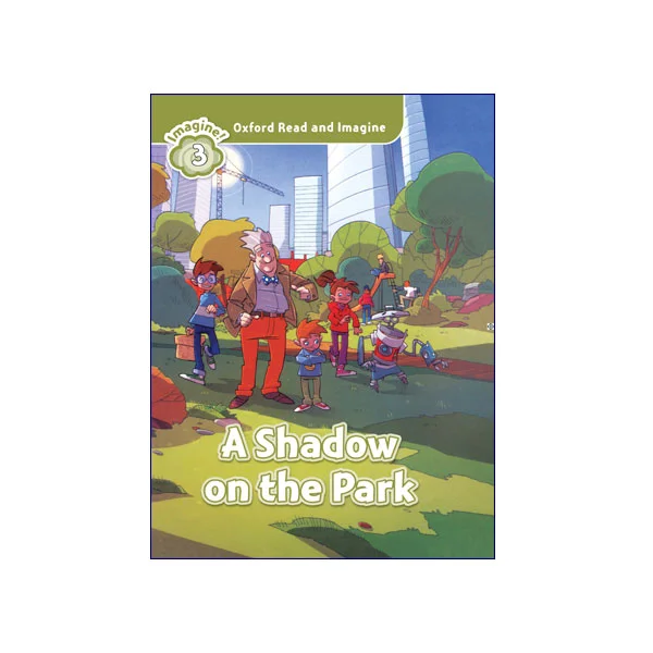 کتاب Oxford Read and Imagine 3 A Shadow on the Park